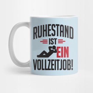 Ruhestand ist ein Vollzeitjob (black) Mug